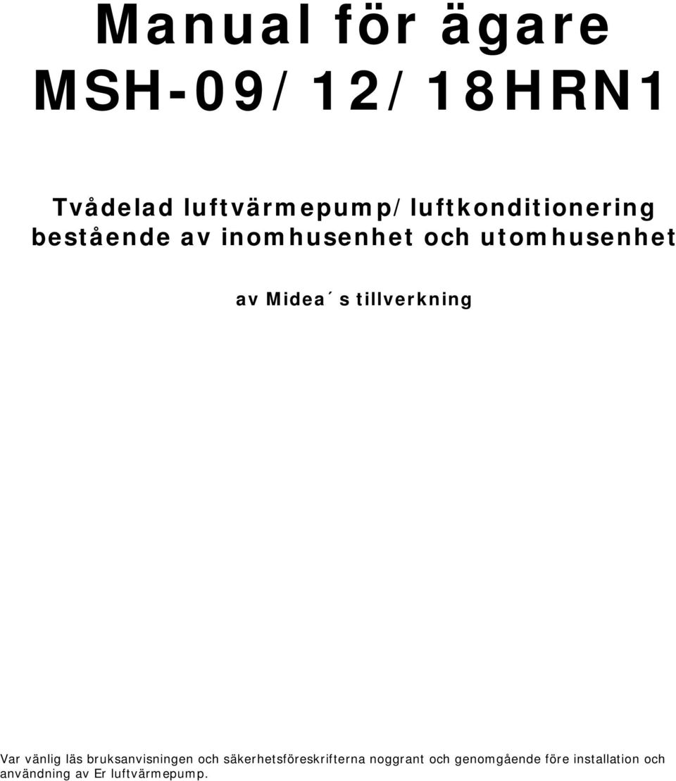 utomhusenhet av Midea s tillverkning Var vänlig läs bruksanvisningen