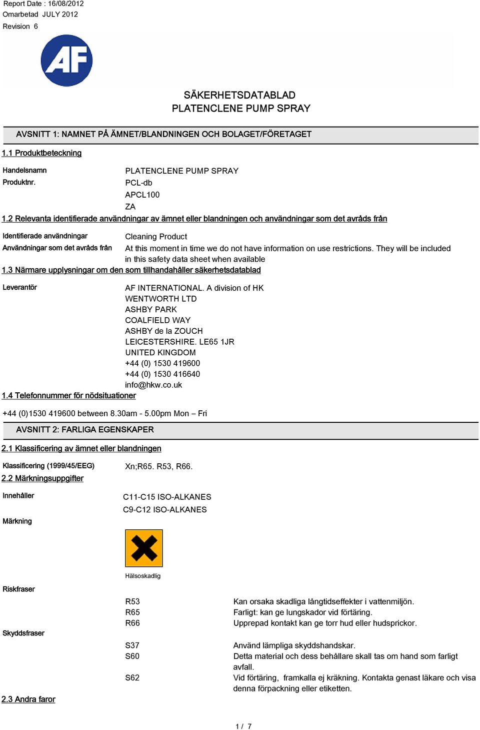 time we do not have information on use restrictions. They will be included in this safety data sheet when available 1.