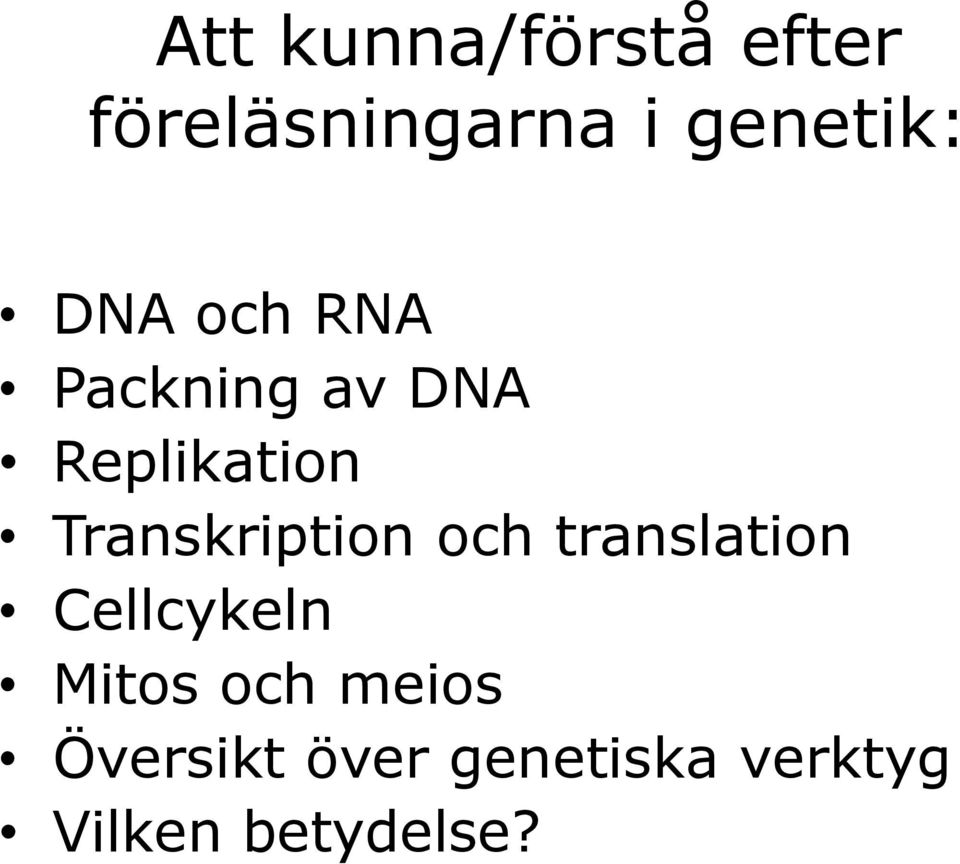 Transkription och translation Cellcykeln Mitos