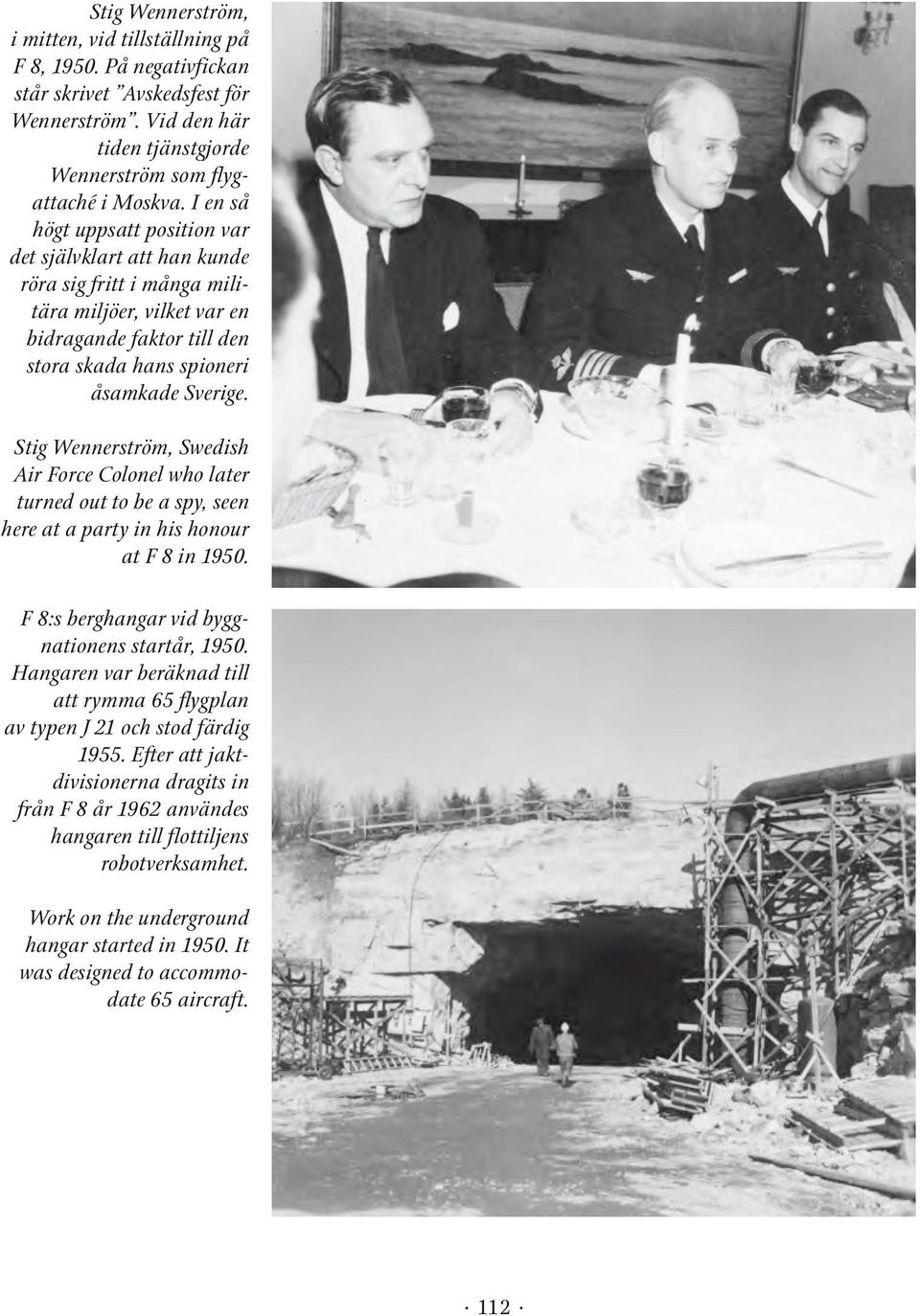 Stig Wennerström, Swedish Air Force Colonel who later turned out to be a spy, seen here at a party in his honour at F 8 in 1950. F 8:s berghangar vid byggnationens startår, 1950.