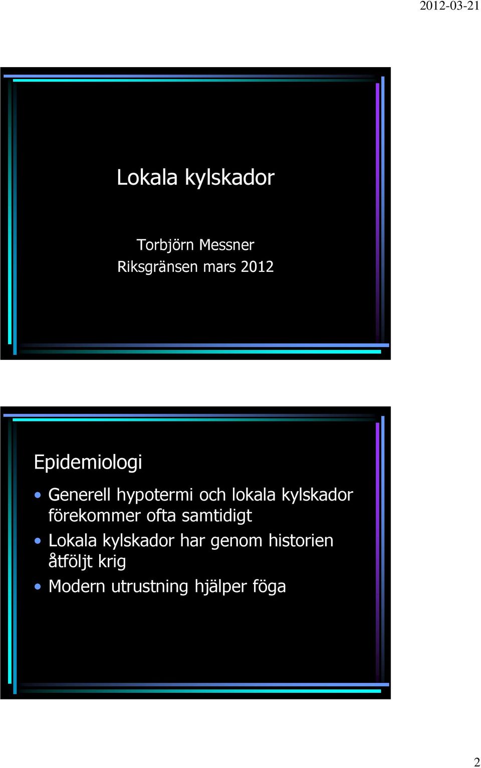 kylskador förekommer ofta samtidigt Lokala kylskador