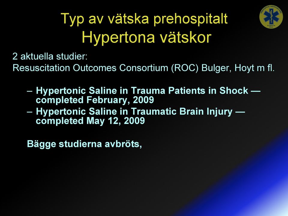 Hypertonic Saline in Trauma Patients in Shock completed February, 2009