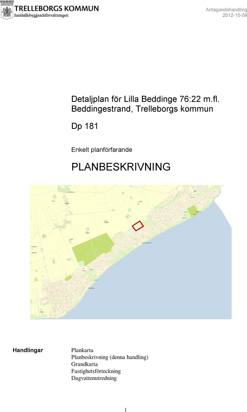planförfarande PLANBESKRIVNING Handlingar Plankarta