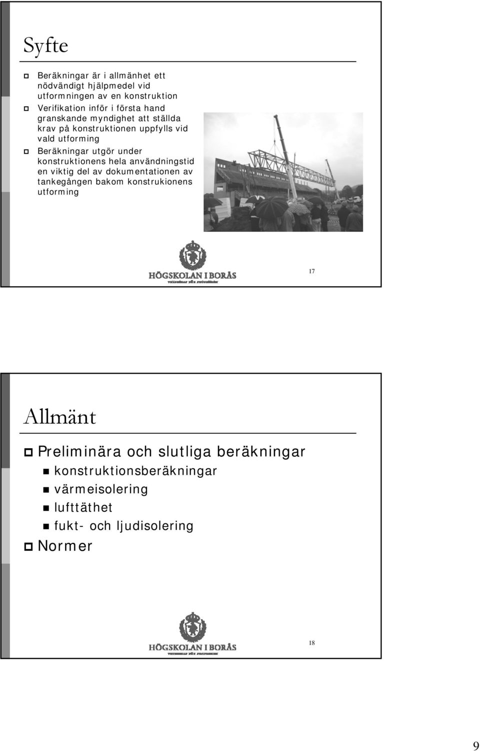 konstruktionens hela användningstid en viktig del av dokumentationen av tankegången bakom konstrukionens utforming 17