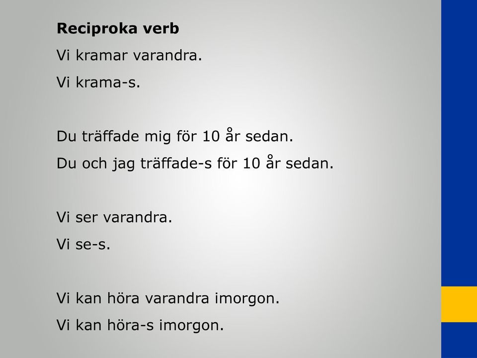 Du och jag träffade-s för 10 år sedan.