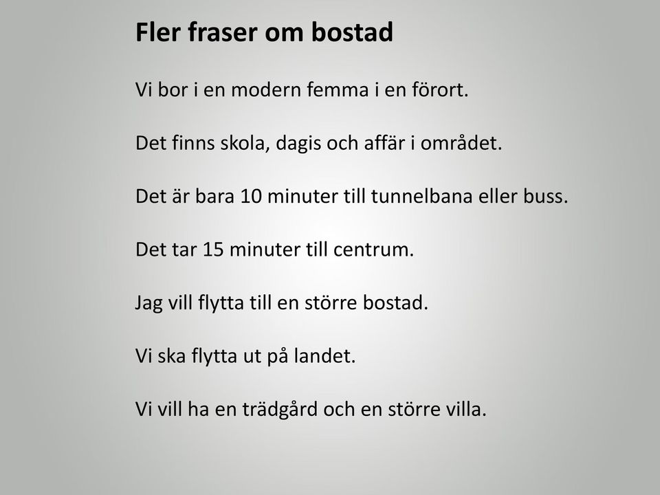 Lektion 8. Ord och fraser: Grammatik: Bostad Att prata om hur vi ...