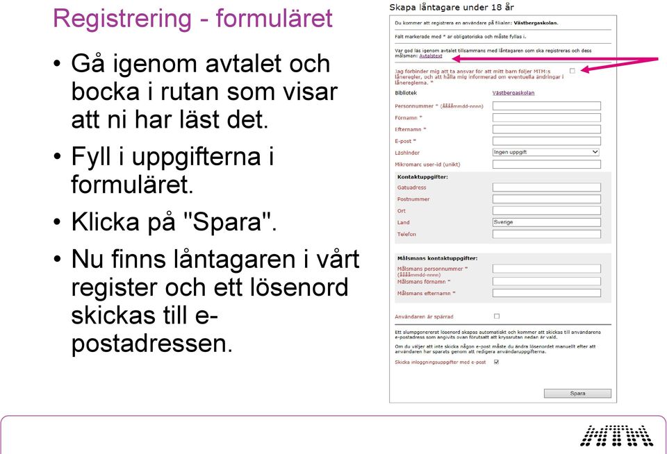 Fyll i uppgifterna i formuläret. Klicka på "Spara".