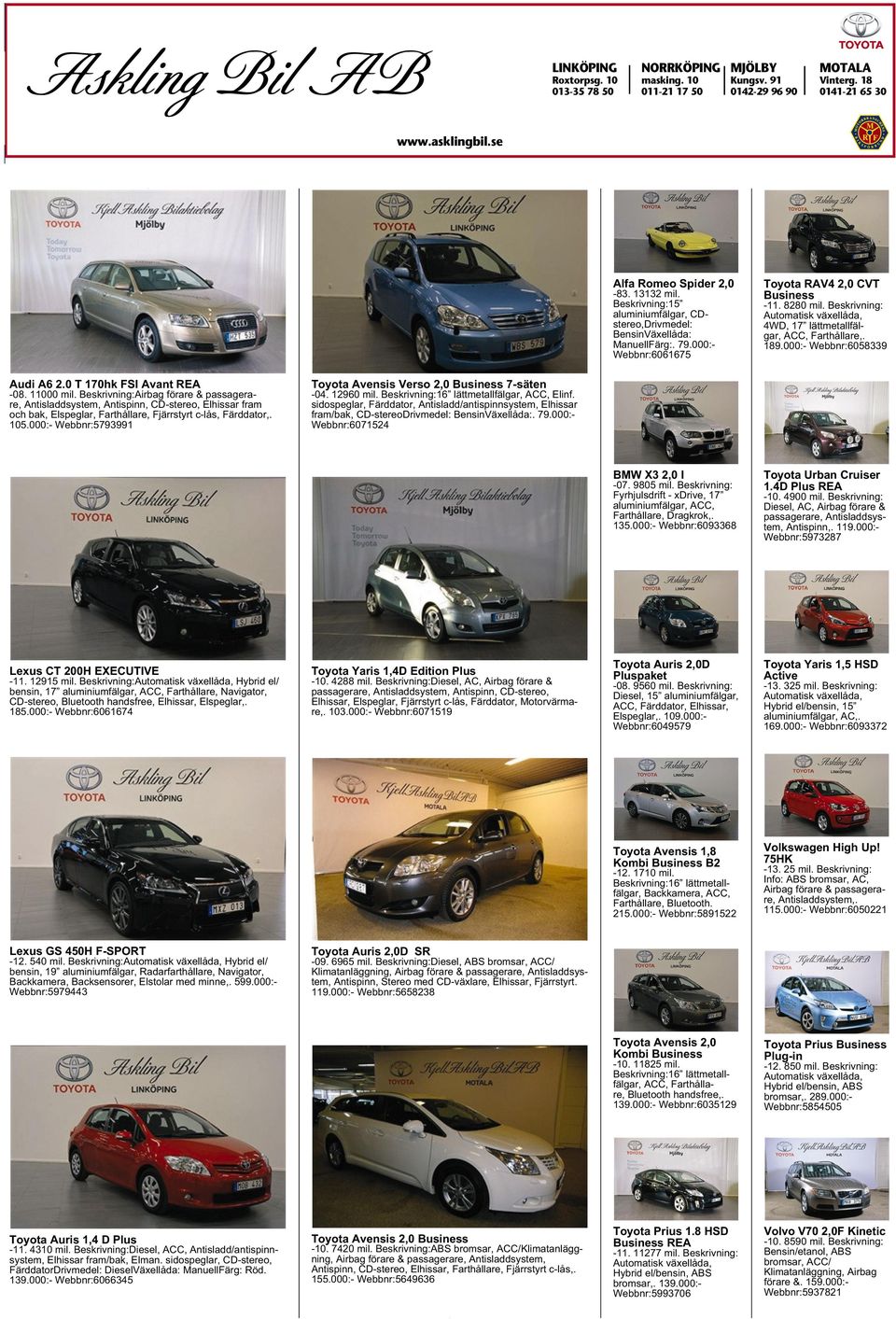 Beskrivning: 4WD, 17 lättmetallfälgar, ACC, Farthållare,. 189.000:- Webbnr:6058339 Audi A6 2.0 T170hk FSI Avant REA -08. 11000 mil.