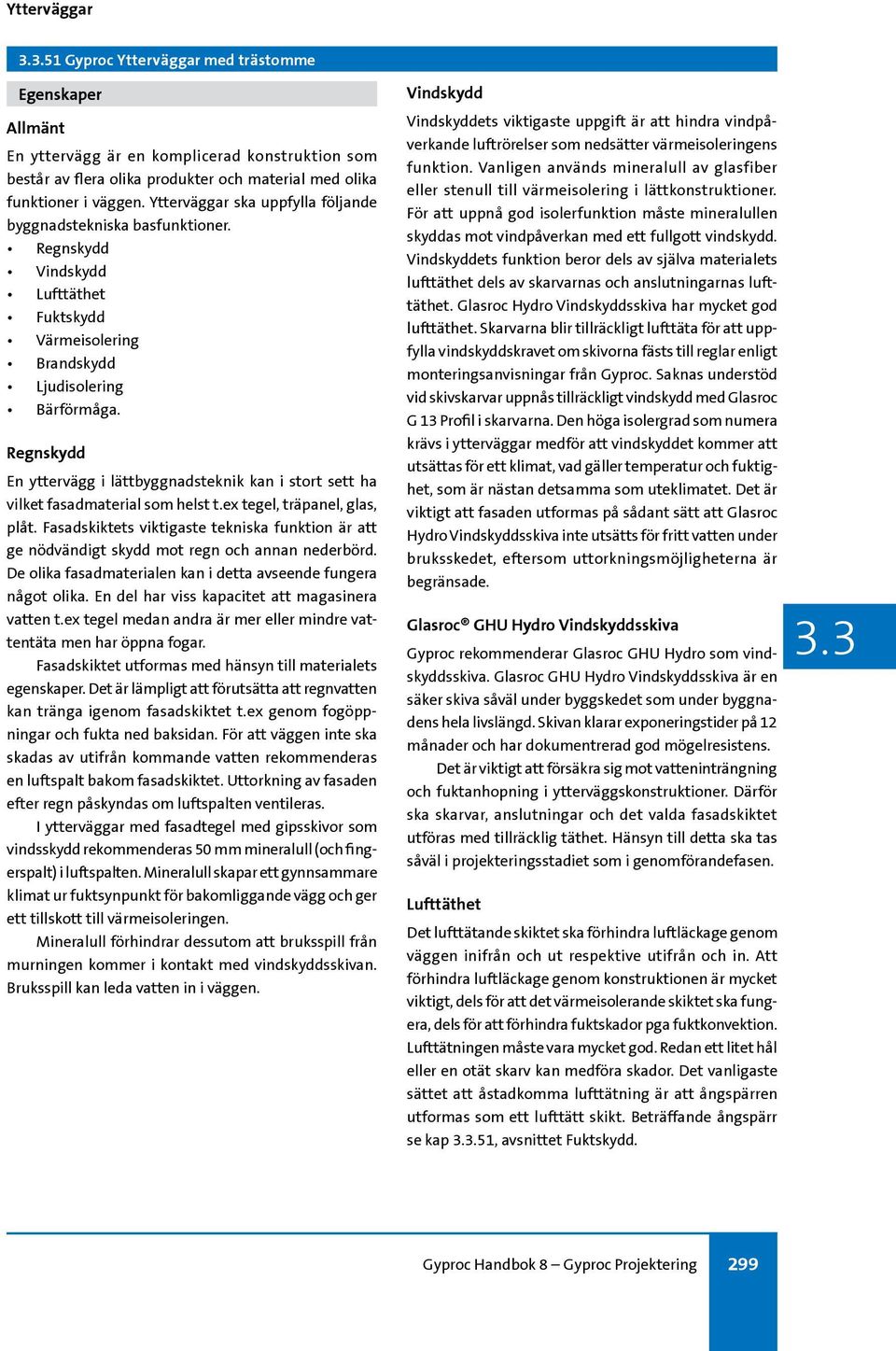 3.3. Ytterväggar. Vindskydd. Egenskaper. Allmänt. Regnskydd. Glasroc GHU  Hydro Vindskyddsskiva är en. Lufttäthet - PDF Free Download