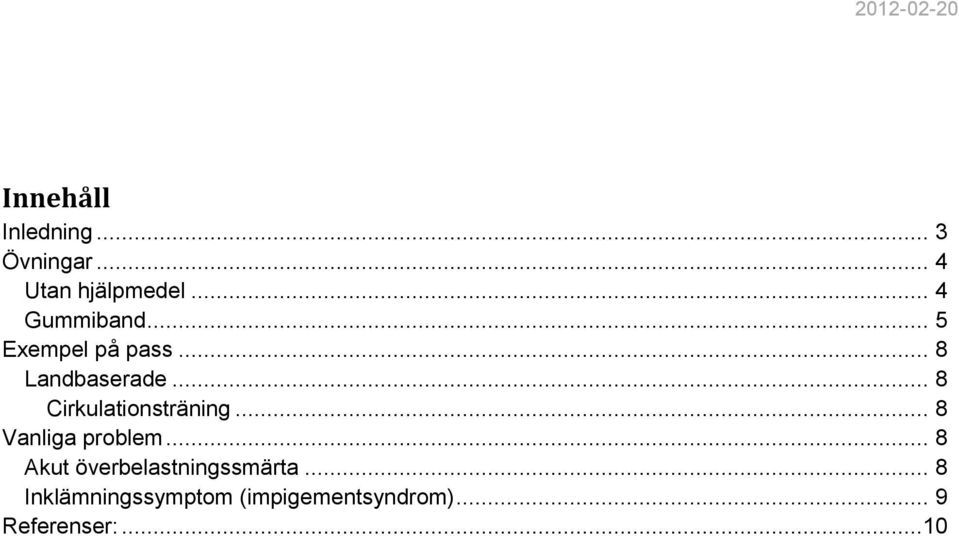 .. 8 Cirkulationsträning... 8 Vanliga problem.