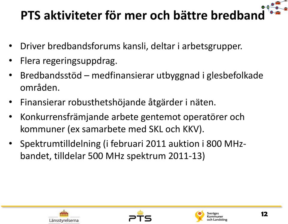 Finansierar robusthetshöjande åtgärder i näten.