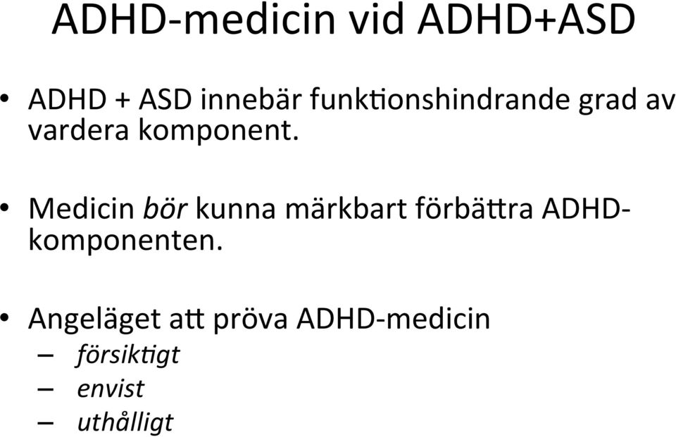 Medicin bör kunna märkbart förbäyra ADHD-