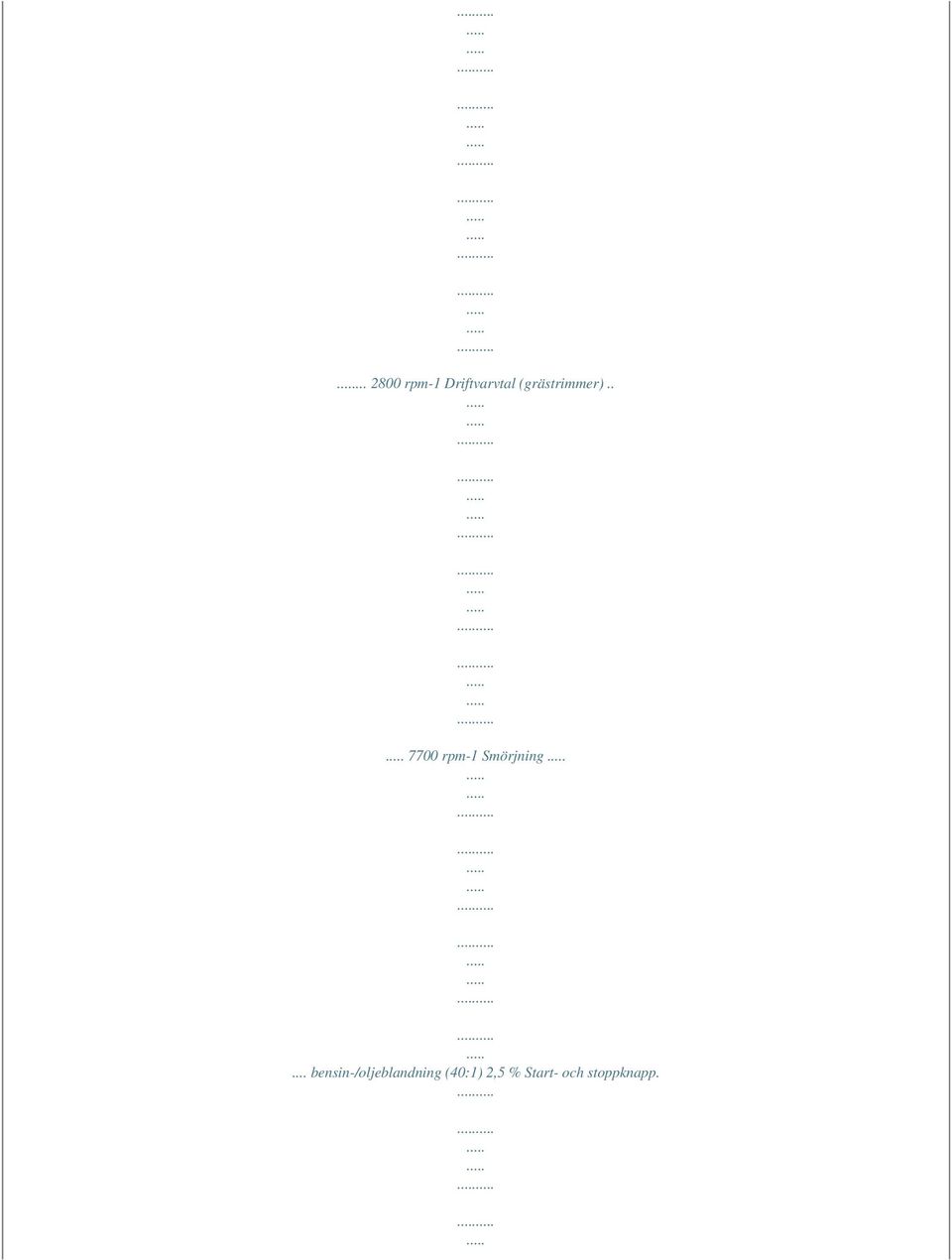 . 7700 rpm-1 Smörjning.