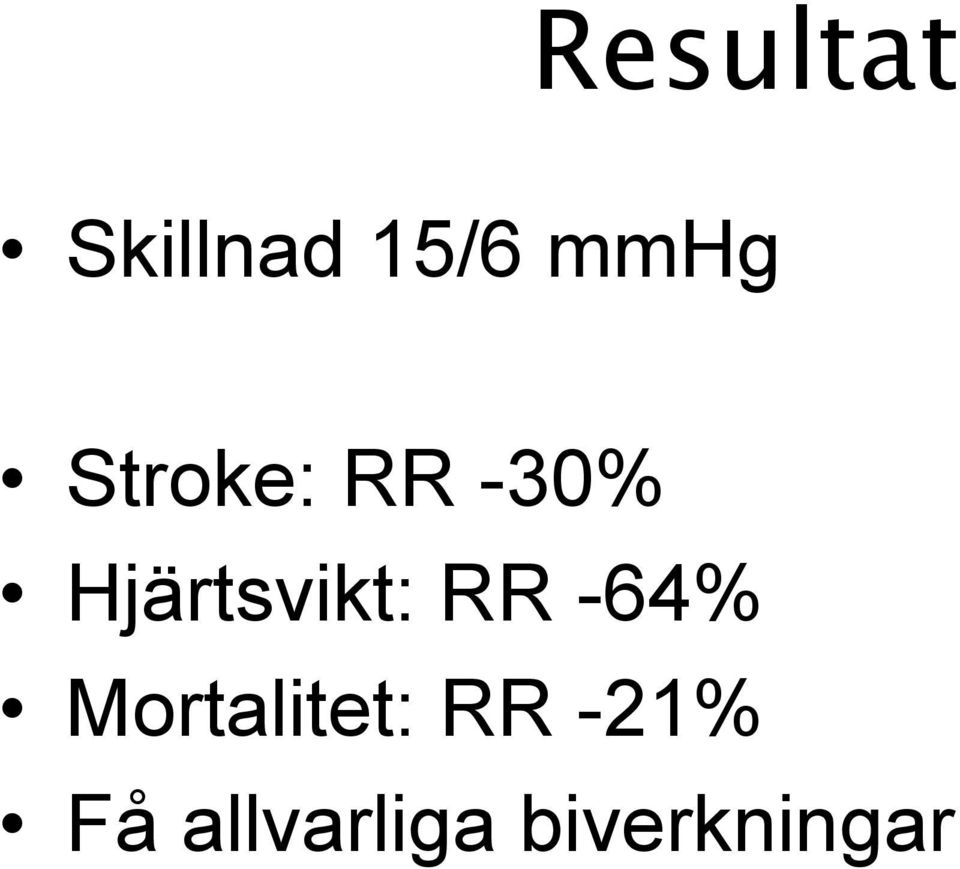 RR -64% Mortalitet: RR -21%