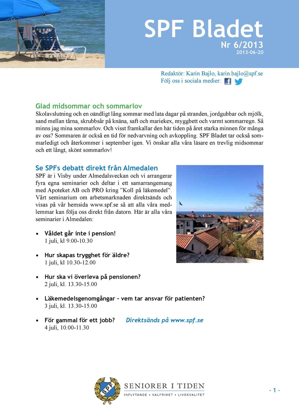 mariekex, myggbett och varmt sommarregn. Så minns jag mina sommarlov. Och visst framkallar den här tiden på året starka minnen för många av oss?