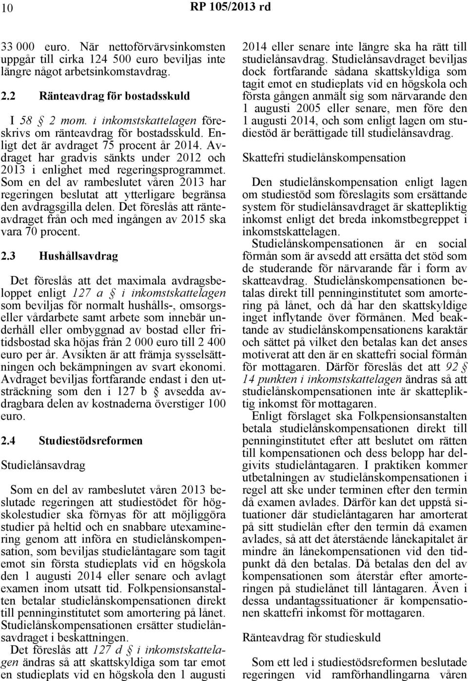 Som en del av rambeslutet våren 20