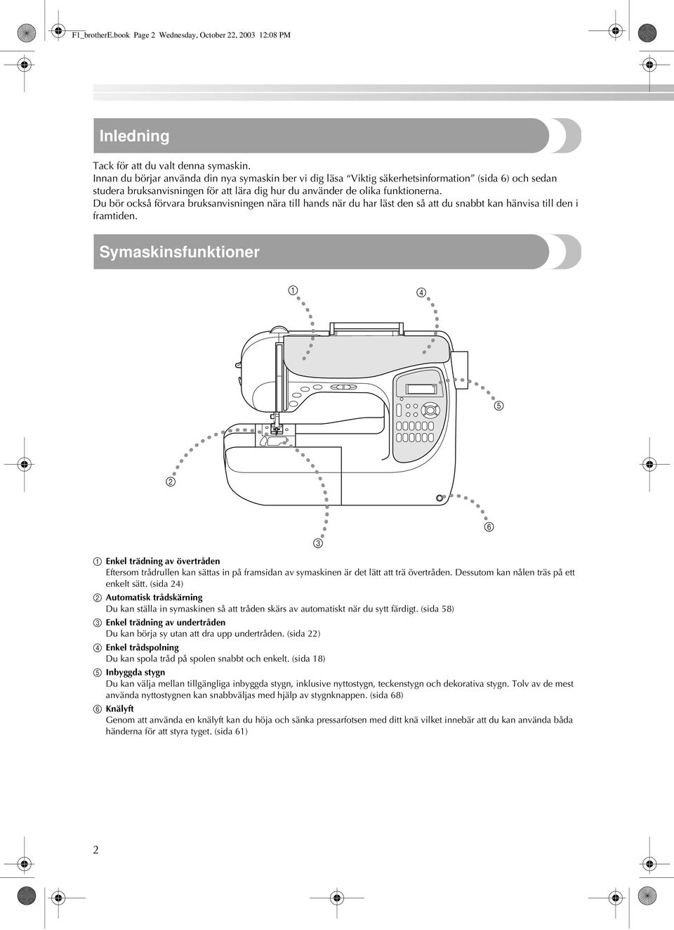 Symaskinsfunktioner 4 5 3 6 Enkel trädning av