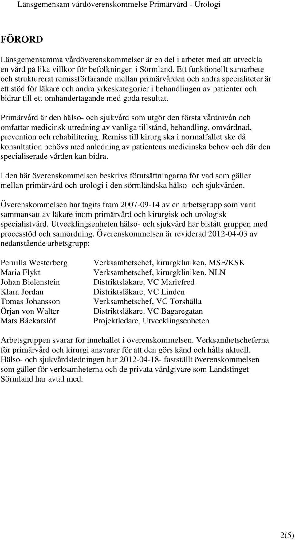 ett omhändertagande med goda resultat.