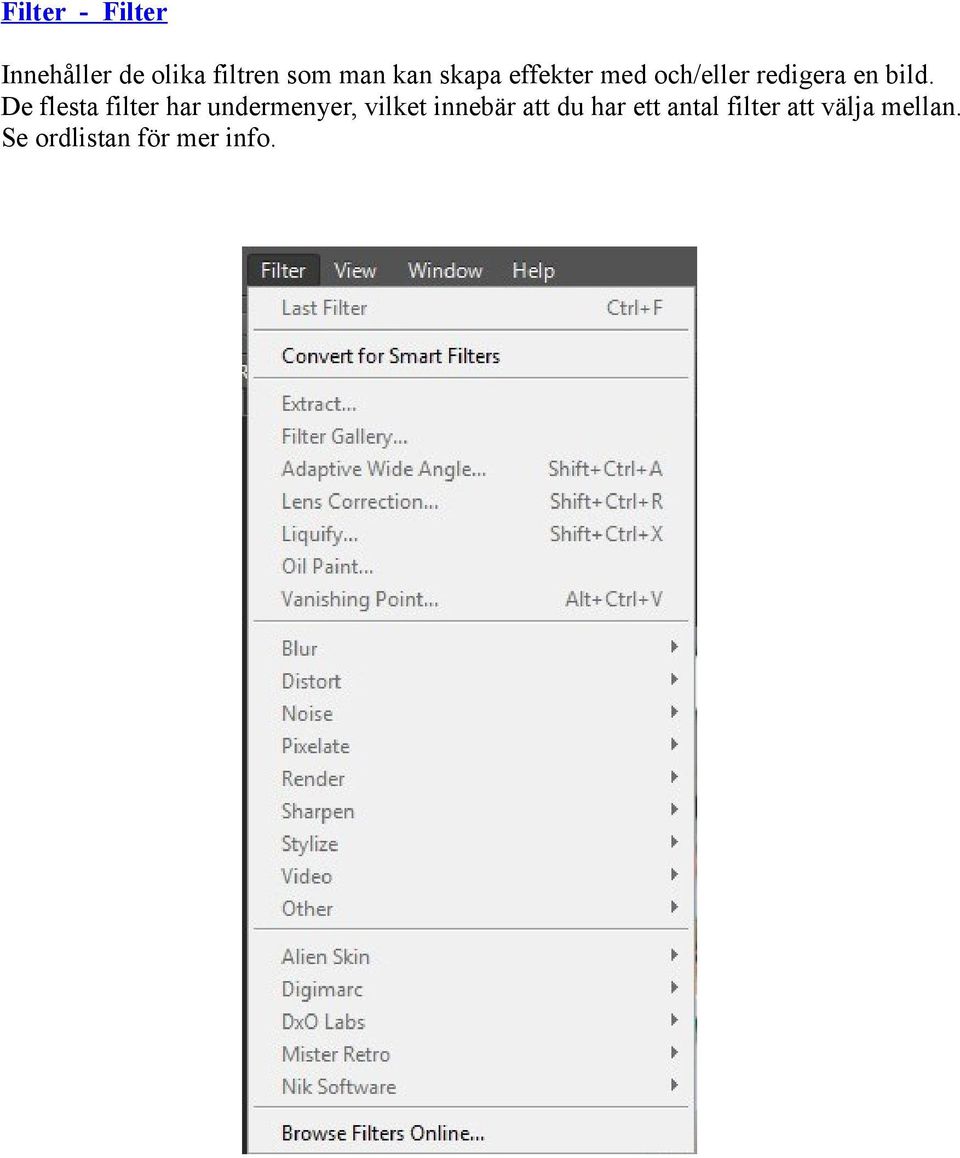 De flesta filter har undermenyer, vilket innebär att du
