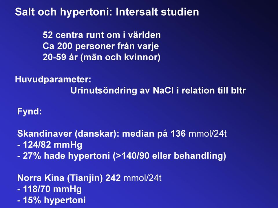bltr Fynd: Skandinaver (danskar): median på 136 mmol/24t - 124/82 mmhg - 27% hade