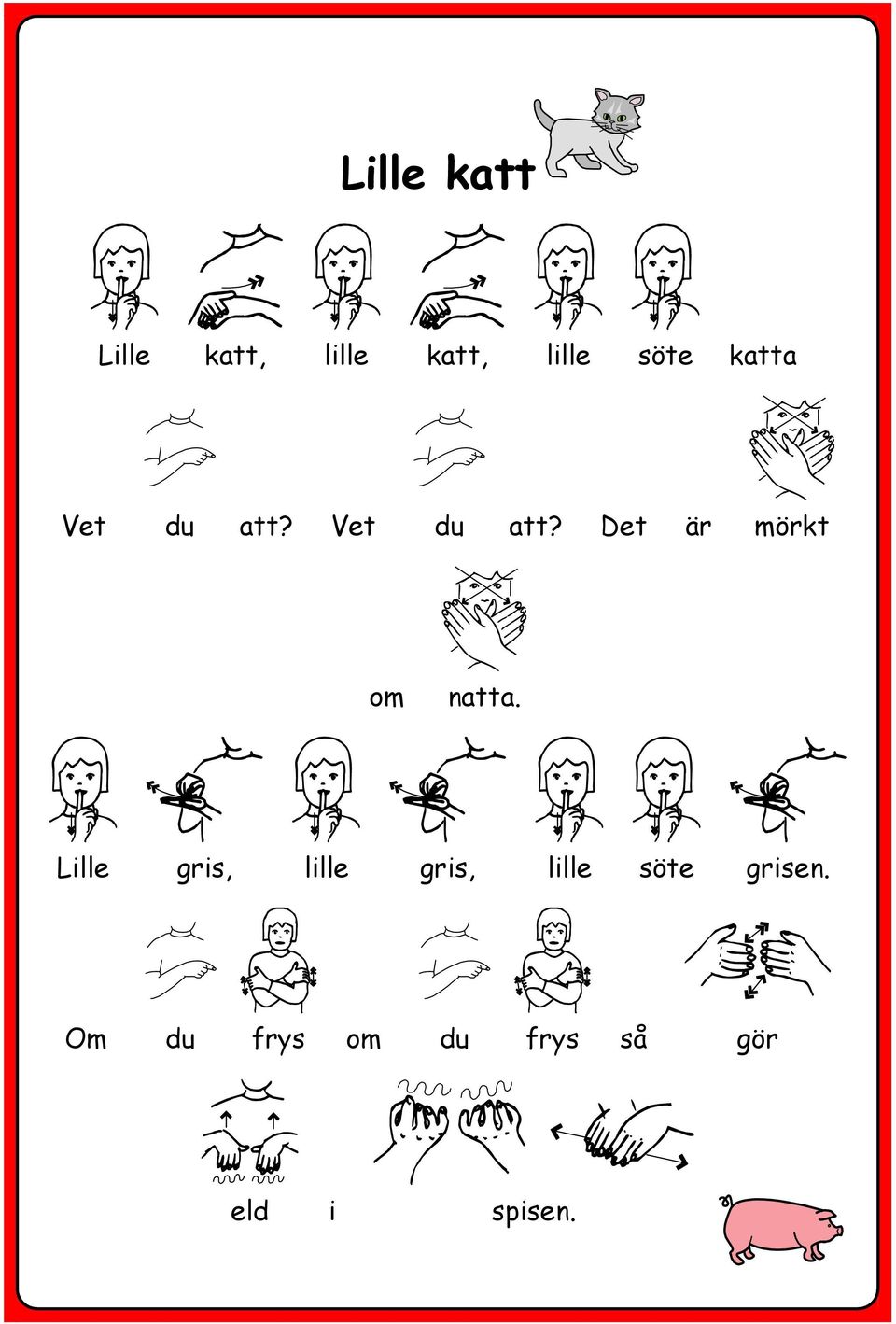 Lille gris, lille gris, lille söte grisen.