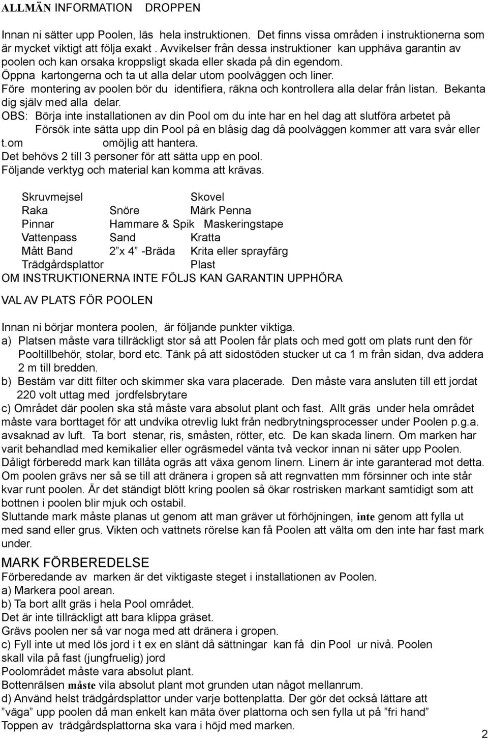 Före montering av poolen bör du identifiera, räkna och kontrollera alla delar från listan. Bekanta dig själv med alla delar.