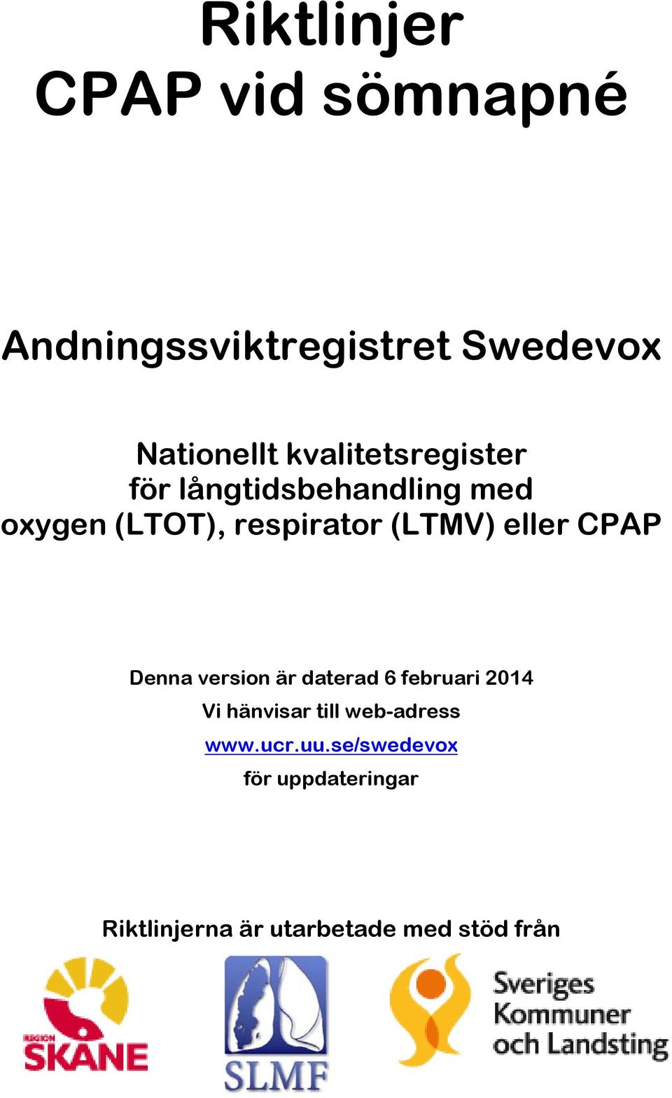 eller CPAP Denna version är daterad 6 februari 2014 Vi hänvisar till