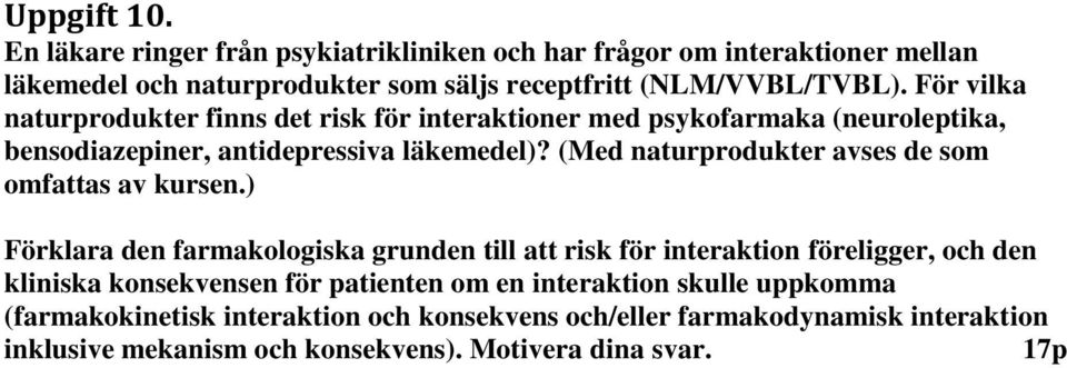 (Med naturprodukter avses de som omfattas av kursen.