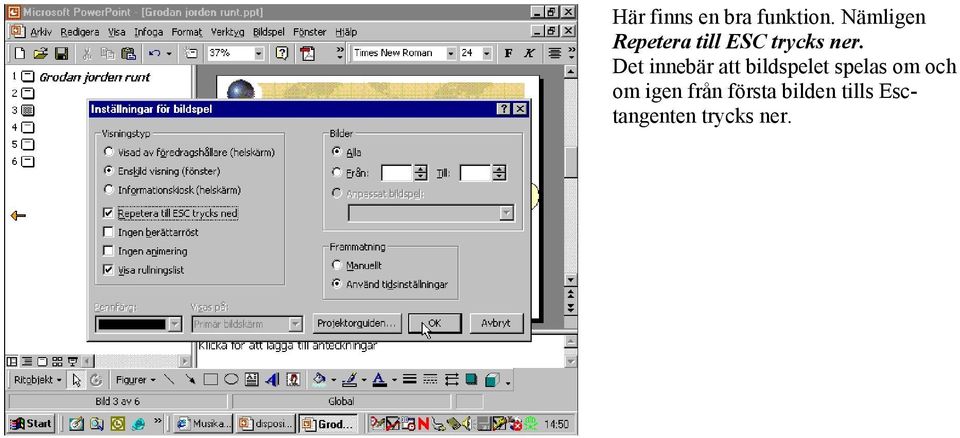 Det innebär att bildspelet spelas om och