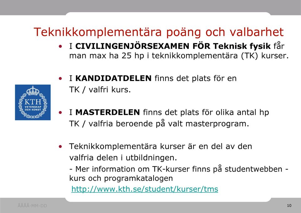 I MASTERDELEN finns det plats för olika antal hp TK / valfria beroende på valt masterprogram.