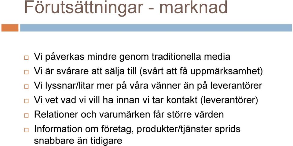 leverantörer Vi vet vad vi vill ha innan vi tar kontakt (leverantörer) Relationer och