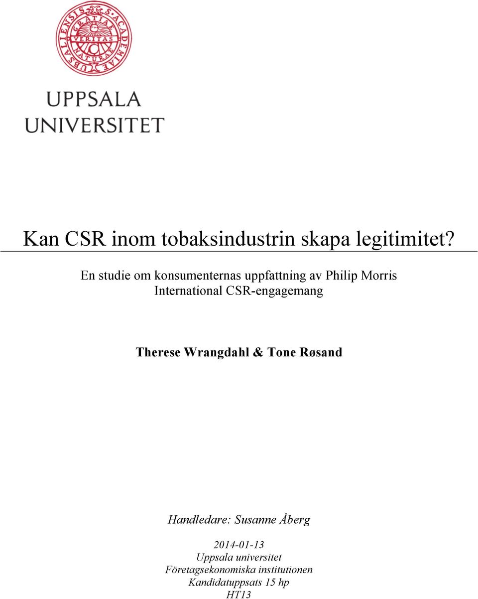 CSR-engagemang Therese Wrangdahl & Tone Røsand Handledare: Susanne