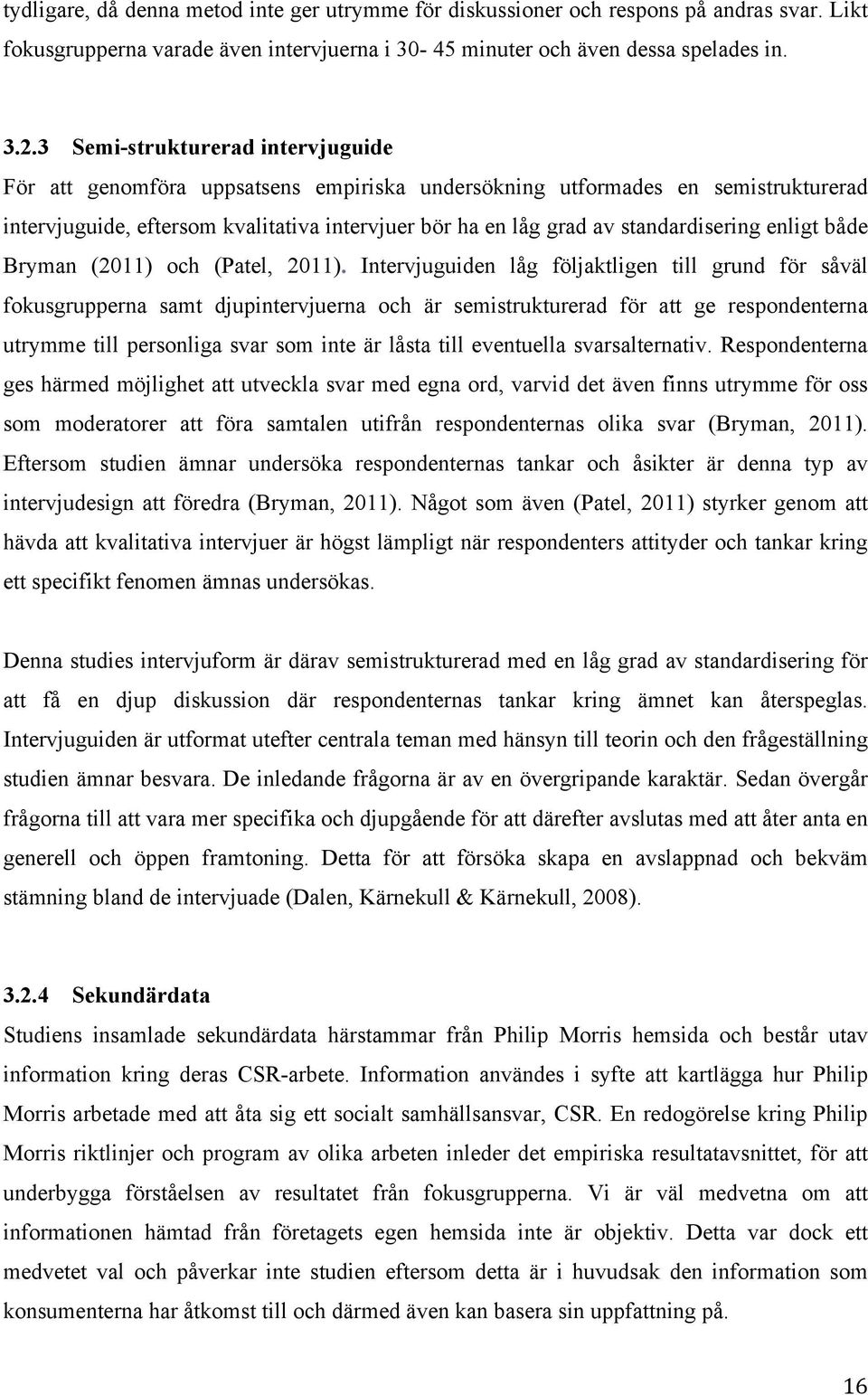 standardisering enligt både Bryman (2011) och (Patel, 2011).