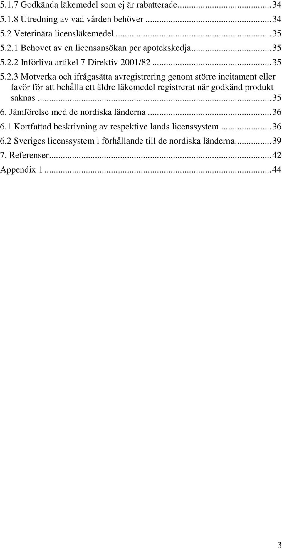 2 Införliva artikel 7 Direktiv 21/82.