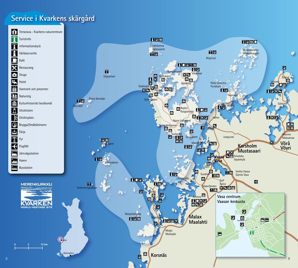 Norrskär Söderudden Replot Raippaluoto Norrskat Köklot Särkimo Utsiktsplats Brygga/Småbåtshamn Färja Fyr Flygfält Järnvägsstation Hamn Busstation Strömmingsbådan Storskäret Rönnskären Bergö Norra