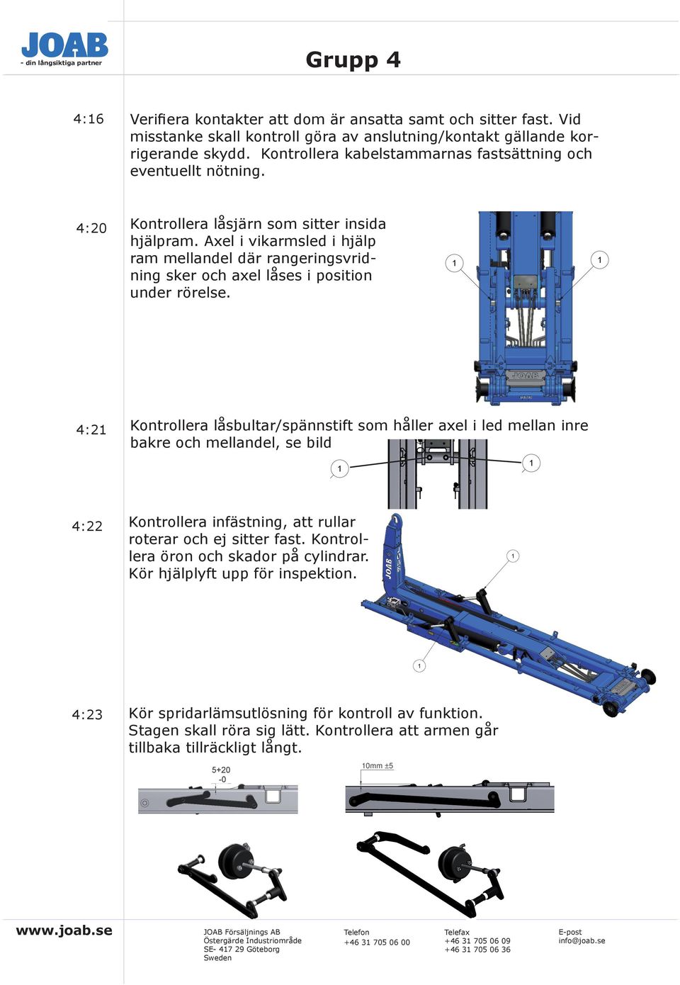 5± +2-0 9± B D Regarding not measured tolerances and surface Format Regarding not measured tolerances and surface demands, see Joab instruction 380 3 2007 2007--20 Drawn ovst ppr.