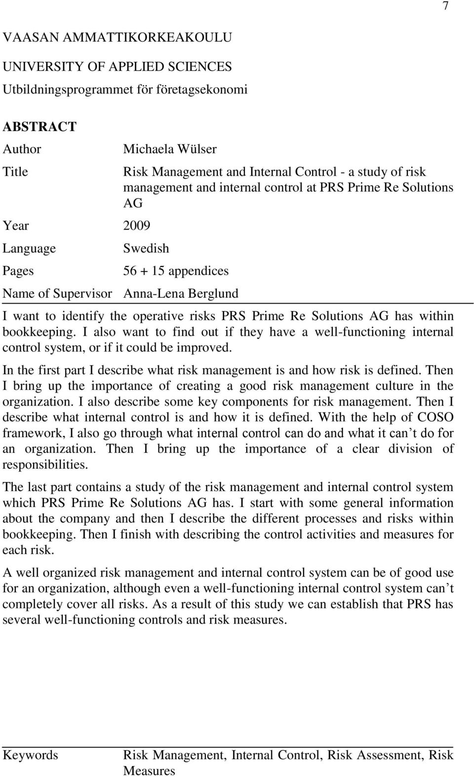 Prime Re Solutions AG has within bookkeeping. I also want to find out if they have a well-functioning internal control system, or if it could be improved.