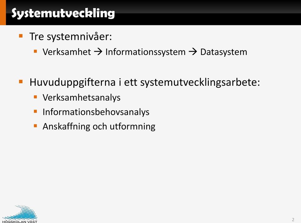 ett systemutvecklingsarbete: Verksamhetsanalys