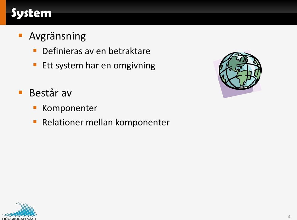 en omgivning Består av