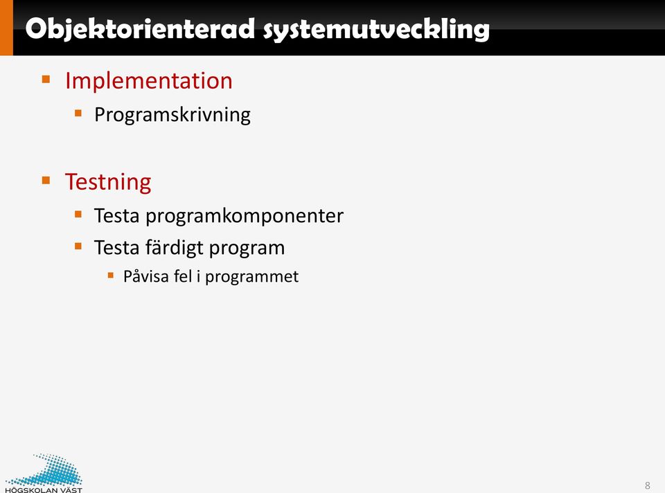 Testning Testa programkomponenter