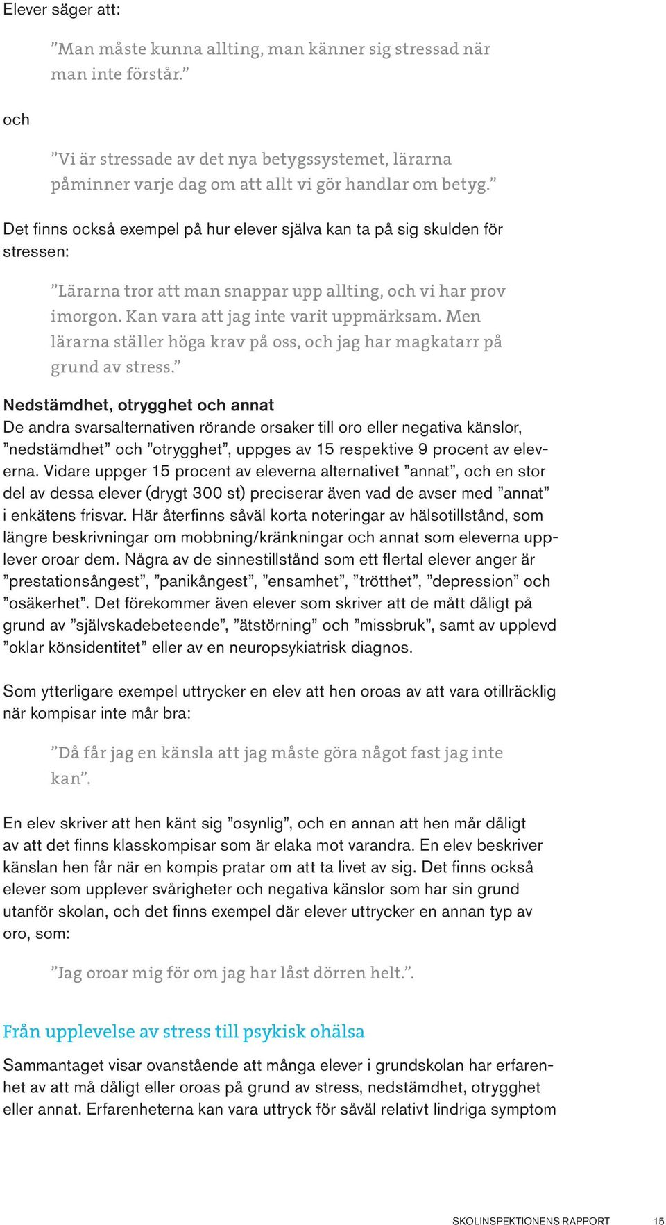 Men lärarna ställer höga krav på oss, och jag har magkatarr på grund av stress.