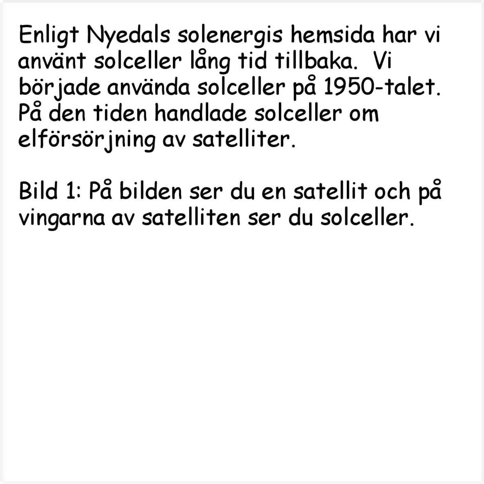 På den tiden handlade solceller om elförsörjning av satelliter.