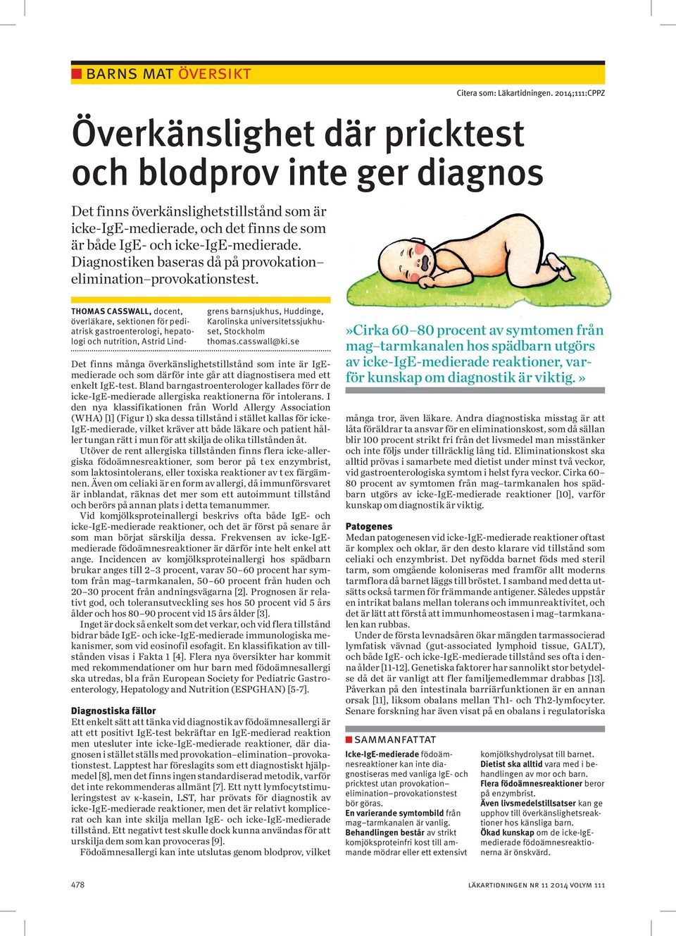 Dia gnostiken baseras då på provokation elimination provokationstest.