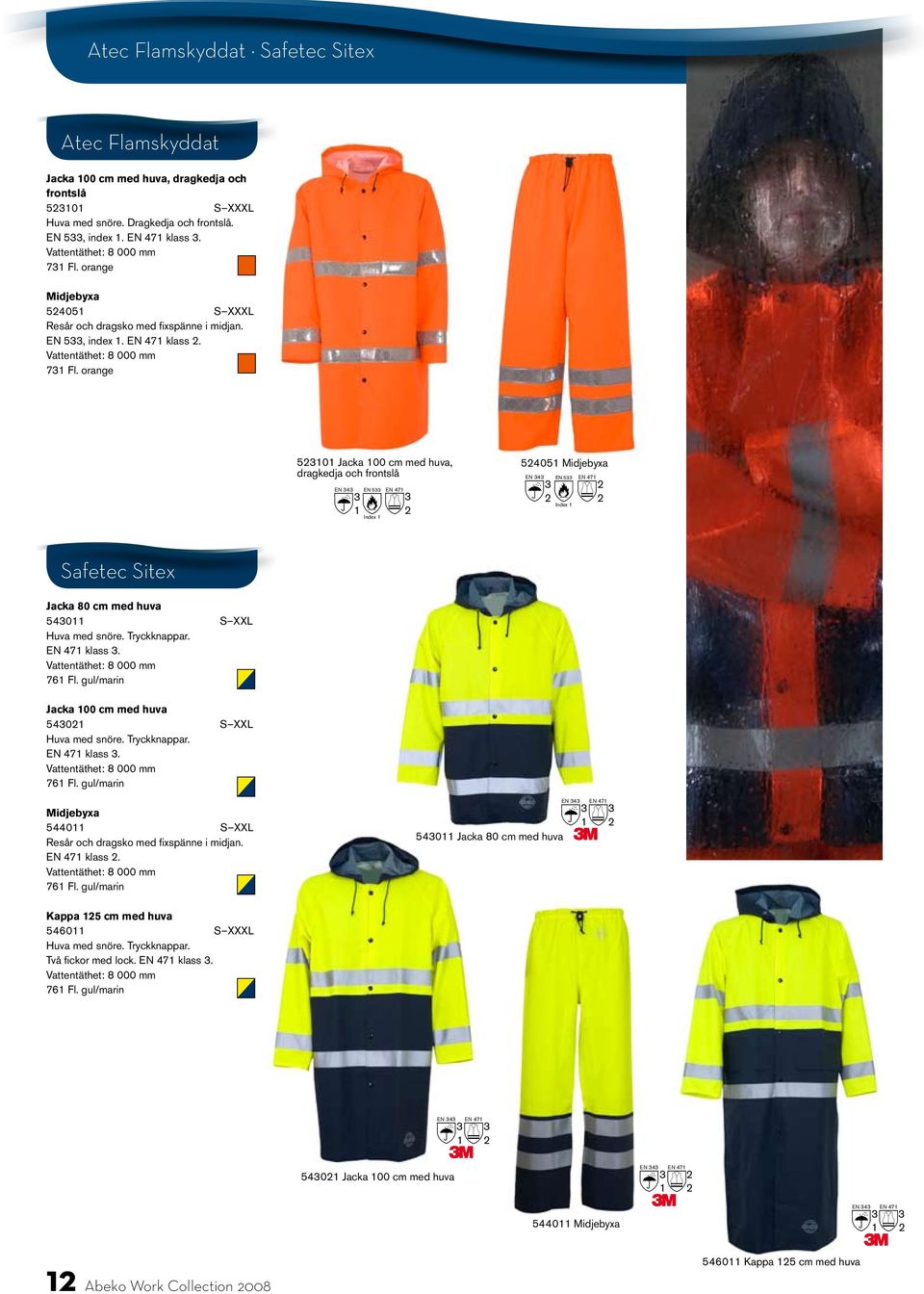 orange 50 Jacka 00 cm med huva, dragkedja och frontslå EN 4 EN 5 Index 5405 Midjebyxa EN 4 EN 5 Index Safetec Sitex Jacka 80 cm med huva 540 S XXL Huva med snöre. Tryckknappar. klass. 76 Fl.