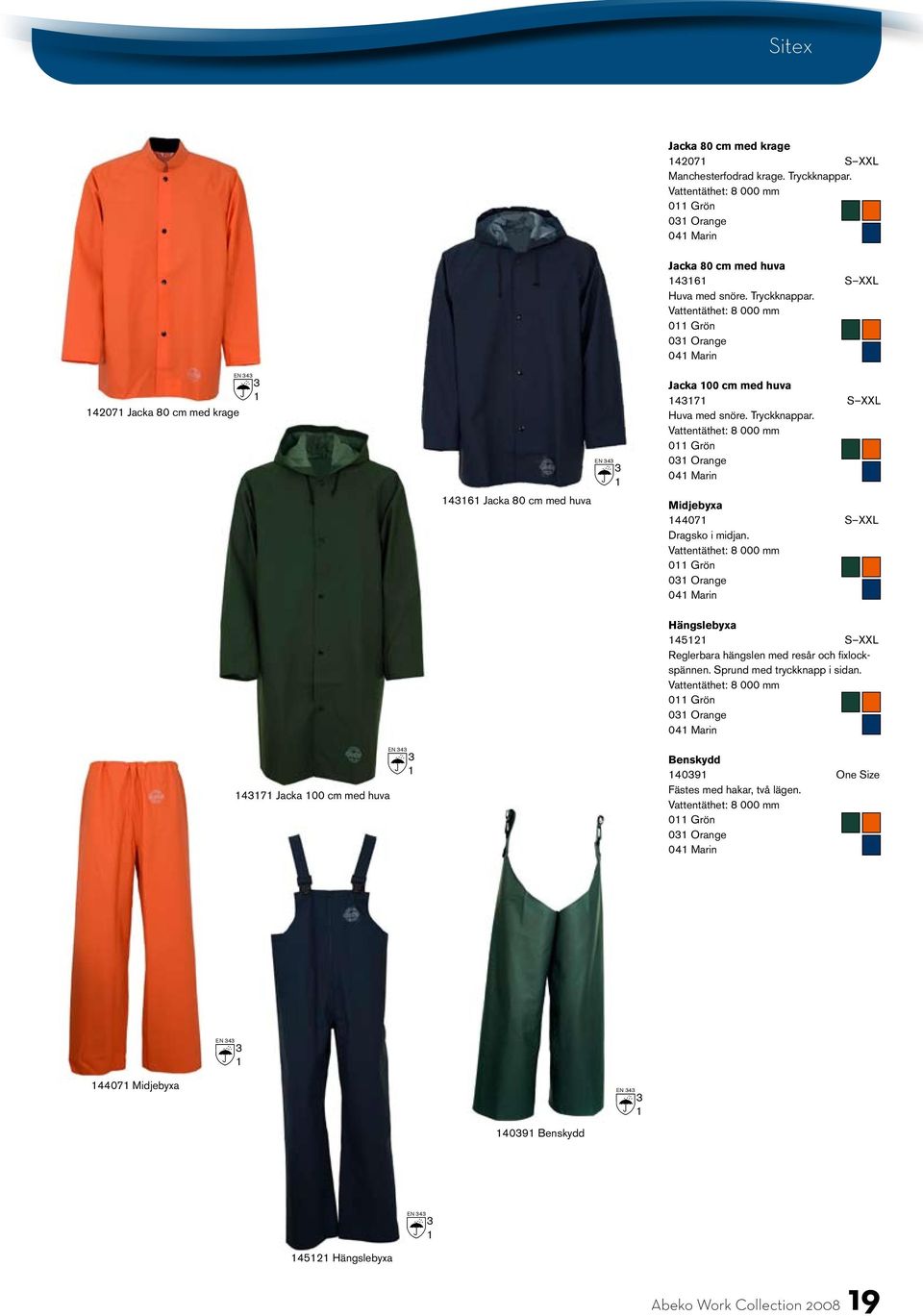 0 Orange EN 4 407 Jacka 80 cm med krage 46 Jacka 80 cm med huva EN 4 Jacka 00 cm med huva 47 S XXL Huva med snöre. Tryckknappar.