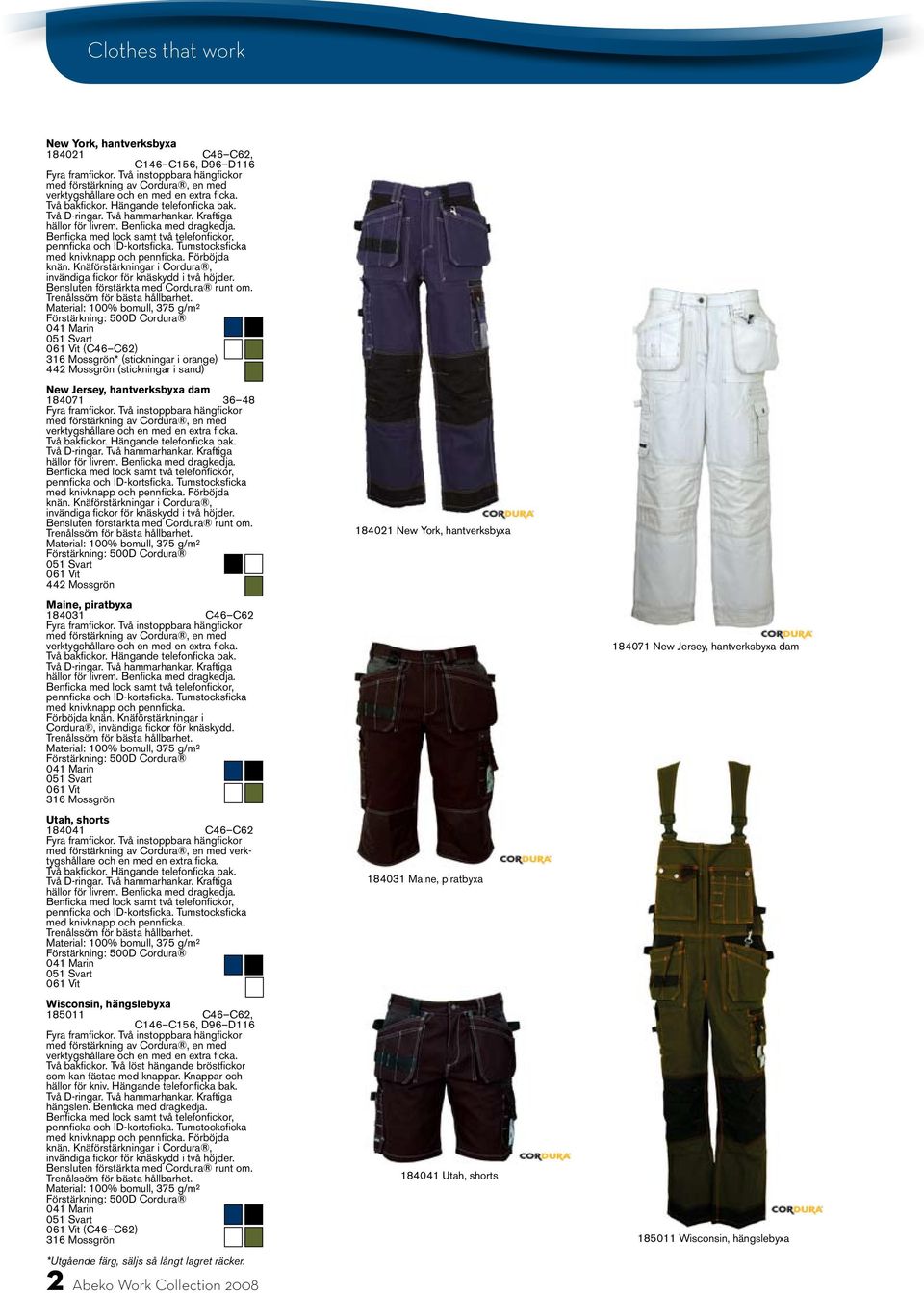 Tumstocksficka med knivknapp och pennficka. Förböjda knän. Knäförstärkningar i Cordura, invändiga fickor för knäskydd i två höjder. Bensluten förstärkta med Cordura runt om.