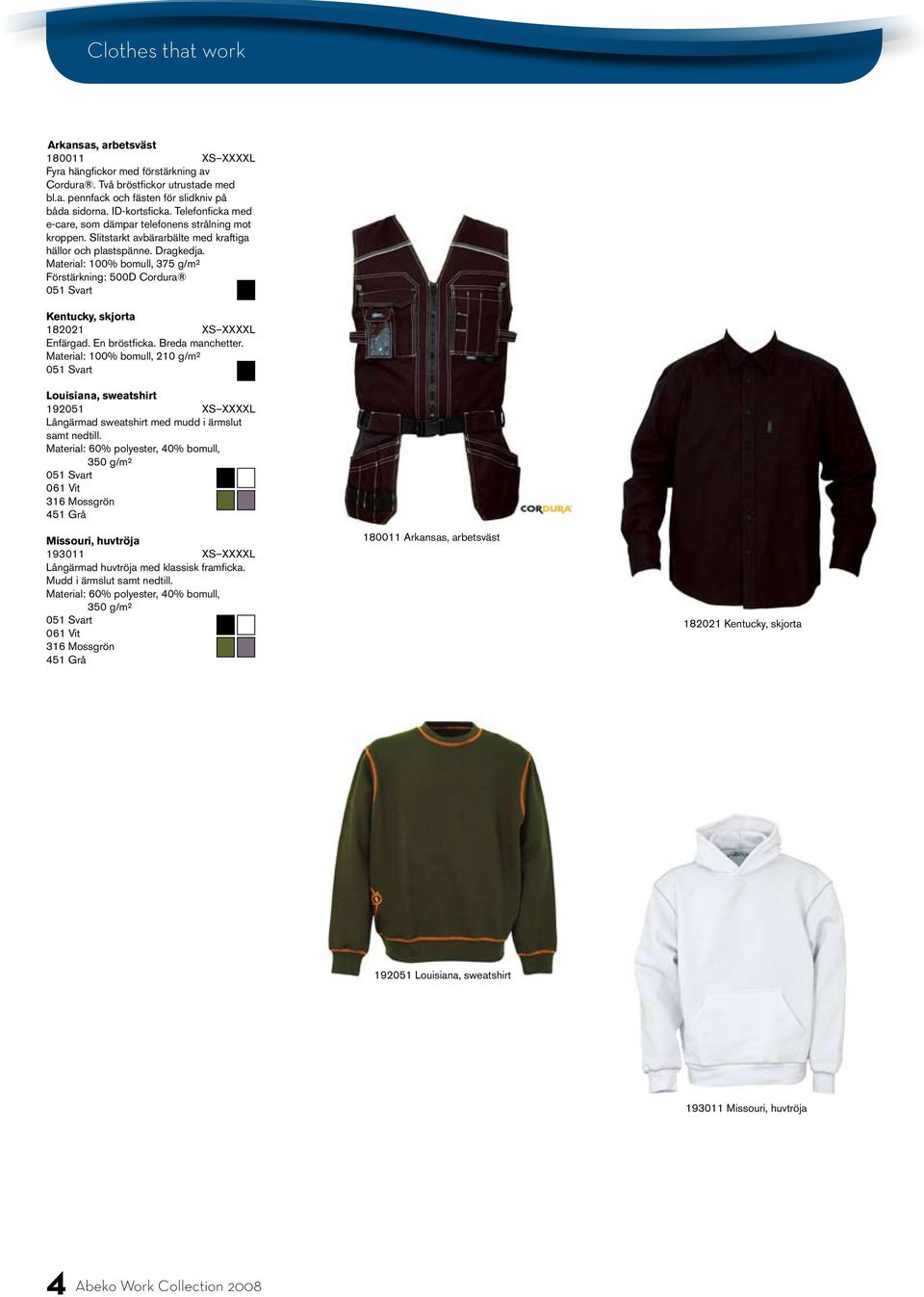 Material: 00% bomull, 75 g/m² Förstärkning: 500D Cordura Kentucky, skjorta 80 XS XXXXL Enfärgad. En bröstficka. Breda manchetter.