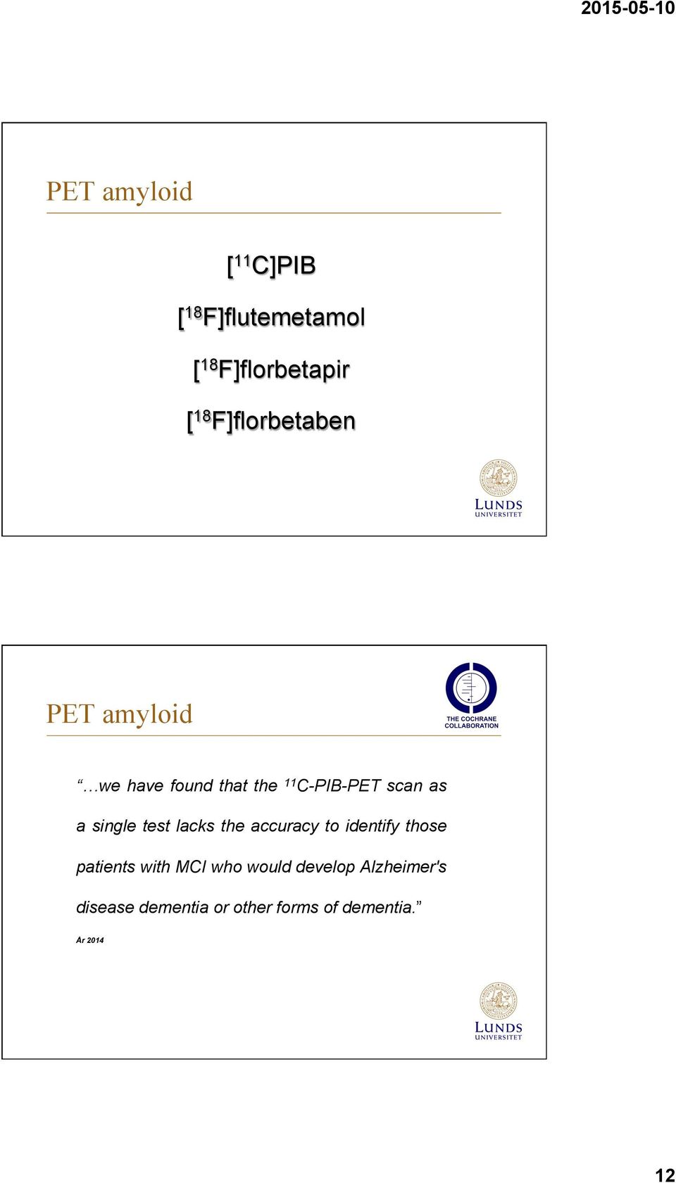 single test lacks the accuracy to identify those patients with MCI who