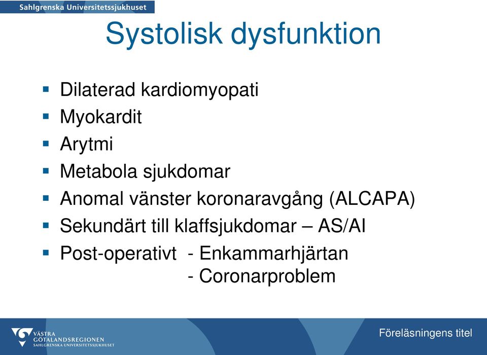 koronaravgång (ALCAPA) Sekundärt till