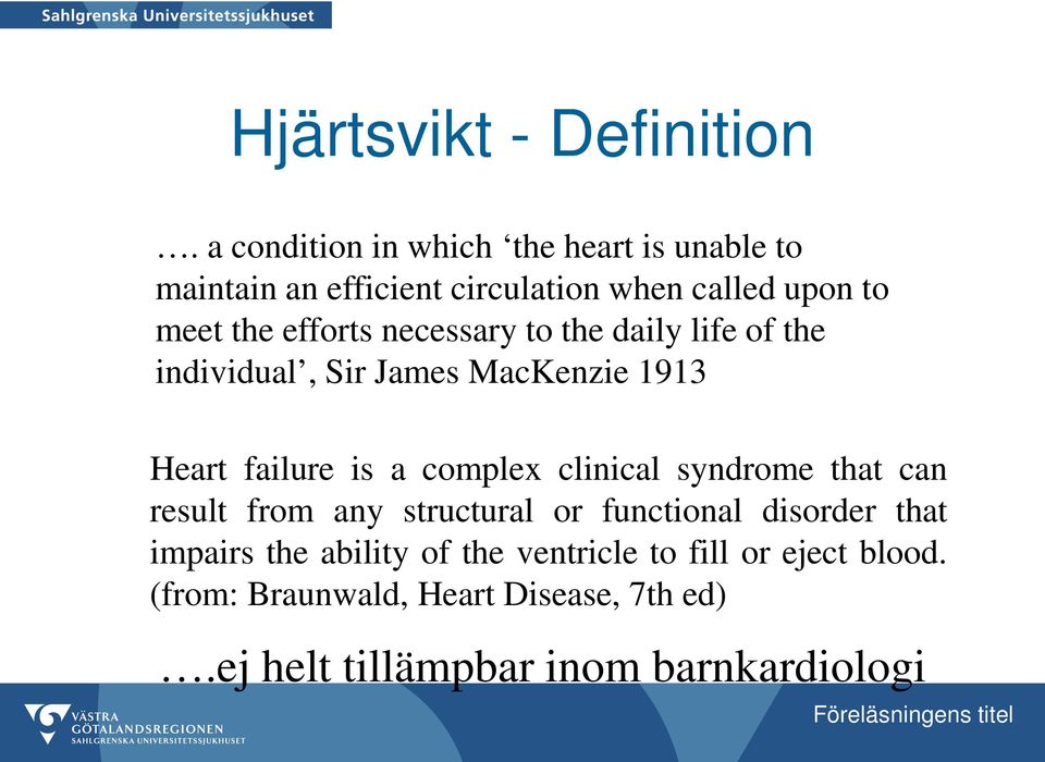 necessary to the daily life of the individual, Sir James MacKenzie 1913 Heart failure is a complex clinical